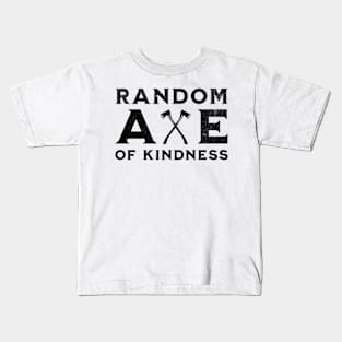 Random Axe Of Kindness Kids T-Shirt